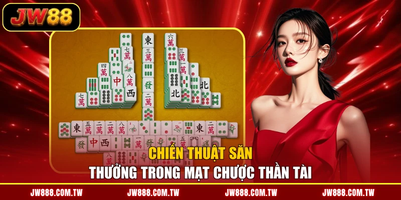 Chiến thuật săn thưởng trong Mạt Chược Thần Tài