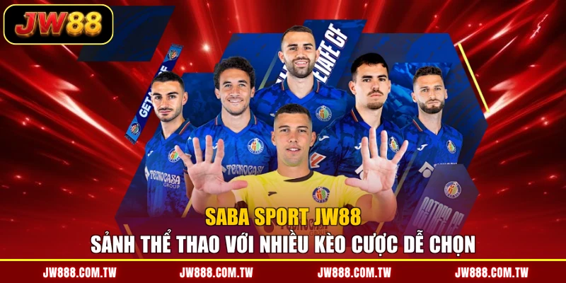 Saba Sport JW88 - Sảnh Thể Thao Với Nhiều Kèo Cược Dễ Chọn
